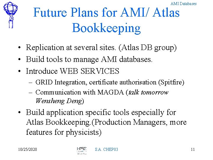 AMI Databases Future Plans for AMI/ Atlas Bookkeeping • Replication at several sites. (Atlas