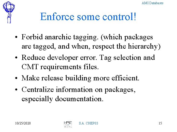 AMI Databases Enforce some control! • Forbid anarchic tagging. (which packages are tagged, and