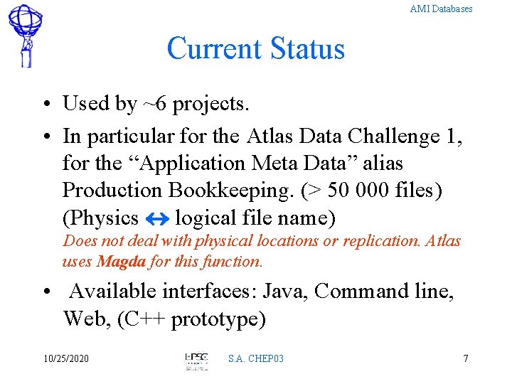 AMI Databases Current Status • Used by ~6 projects. • In particular for the