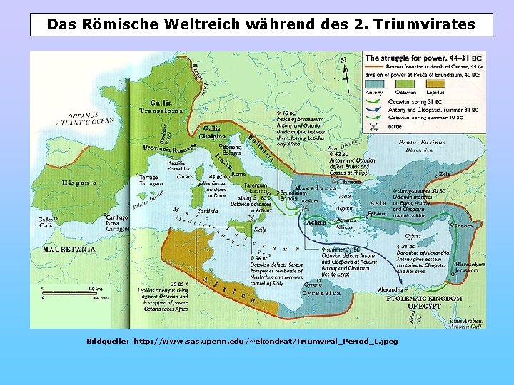 Das Römische Weltreich während des 2. Triumvirates Bildquelle: http: //www. sas. upenn. edu/~ekondrat/Triumviral_Period_L. jpeg