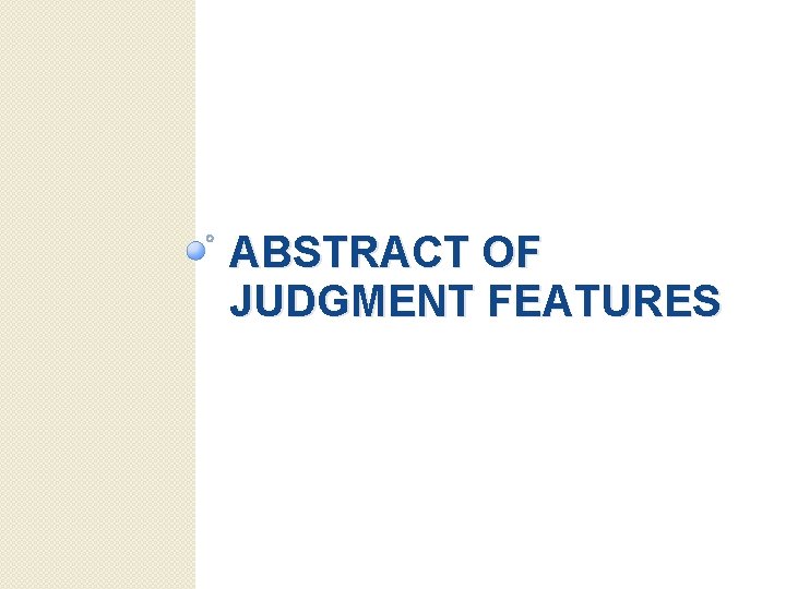ABSTRACT OF JUDGMENT FEATURES 