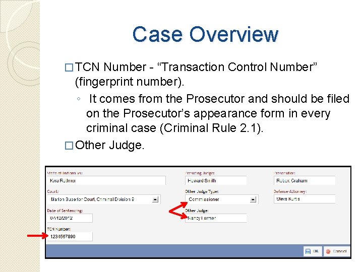 Case Overview � TCN Number - “Transaction Control Number” (fingerprint number). ◦ It comes