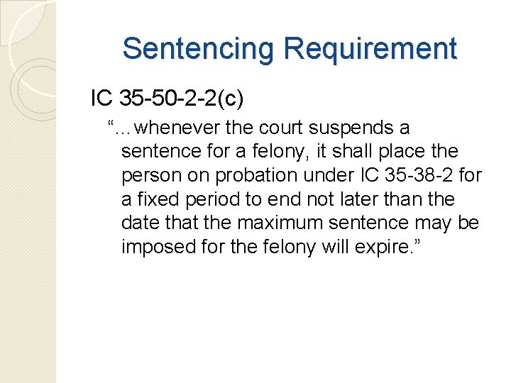 Sentencing Requirement IC 35 -50 -2 -2(c) “…whenever the court suspends a sentence for