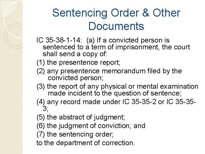 Sentencing Order & Other Documents IC 35 -38 -1 -14: (a) If a convicted