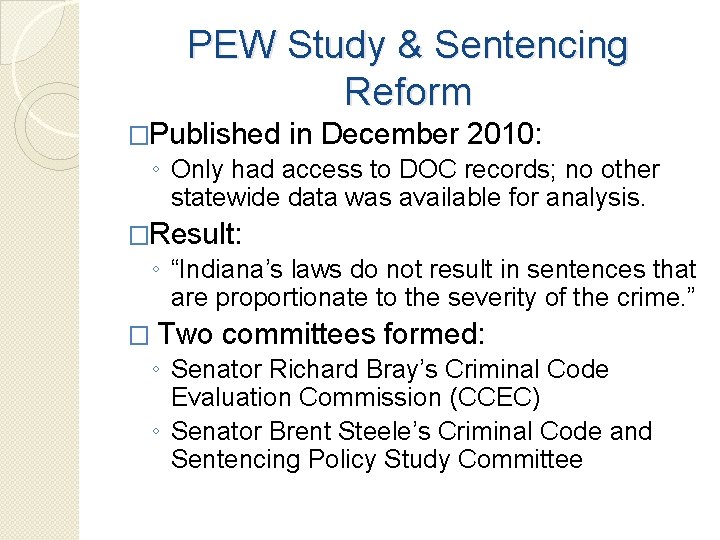 PEW Study & Sentencing Reform �Published in December 2010: ◦ Only had access to