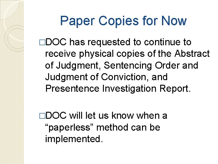 Paper Copies for Now �DOC has requested to continue to receive physical copies of