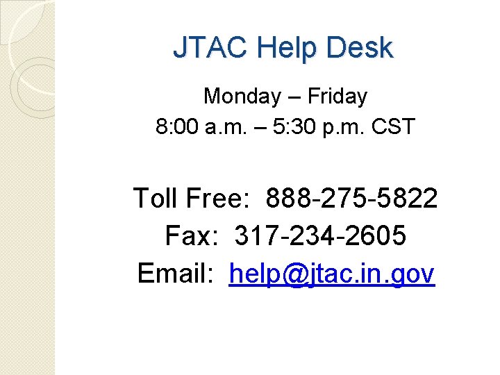 JTAC Help Desk Monday – Friday 8: 00 a. m. – 5: 30 p.