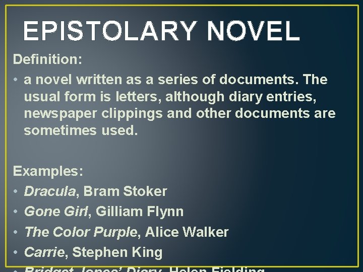 EPISTOLARY NOVEL Definition: • a novel written as a series of documents. The usual