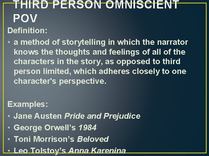 THIRD PERSON OMNISCIENT POV Definition: • a method of storytelling in which the narrator