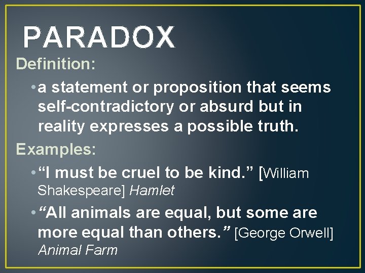 PARADOX Definition: • a statement or proposition that seems self-contradictory or absurd but in