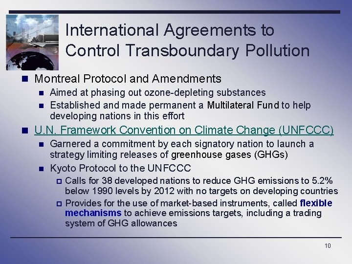 International Agreements to Control Transboundary Pollution n Montreal Protocol and Amendments n Aimed at