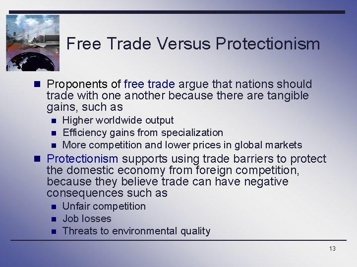 Free Trade Versus Protectionism n Proponents of free trade argue that nations should trade