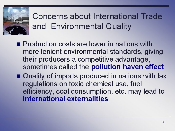 Concerns about International Trade and Environmental Quality n Production costs are lower in nations