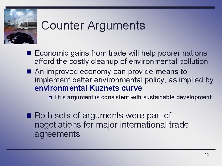 Counter Arguments n Economic gains from trade will help poorer nations afford the costly