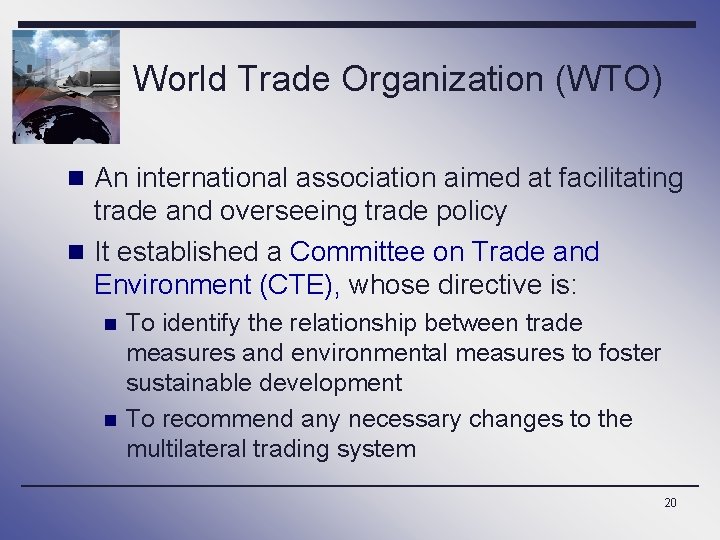 World Trade Organization (WTO) n An international association aimed at facilitating trade and overseeing