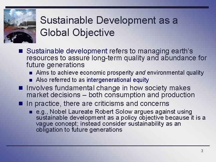 Sustainable Development as a Global Objective n Sustainable development refers to managing earth’s resources