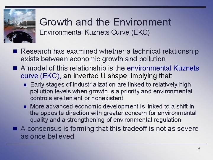 Growth and the Environmental Kuznets Curve (EKC) n Research has examined whether a technical