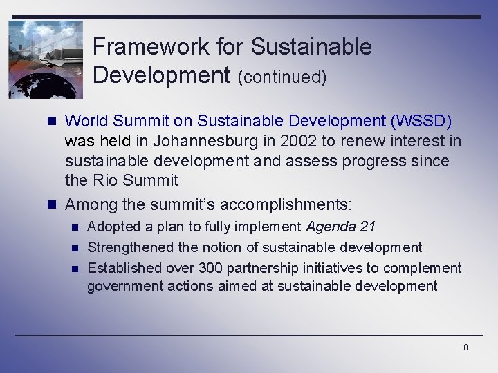 Framework for Sustainable Development (continued) n World Summit on Sustainable Development (WSSD) was held