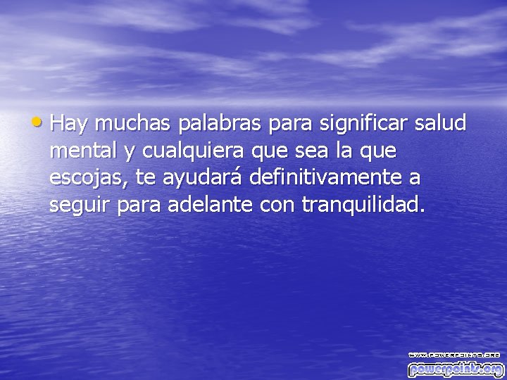  • Hay muchas palabras para significar salud mental y cualquiera que sea la