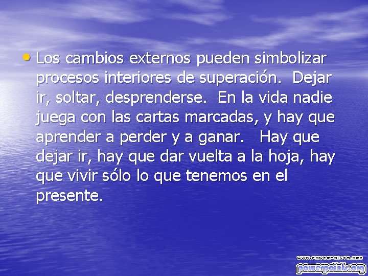  • Los cambios externos pueden simbolizar procesos interiores de superación. Dejar ir, soltar,