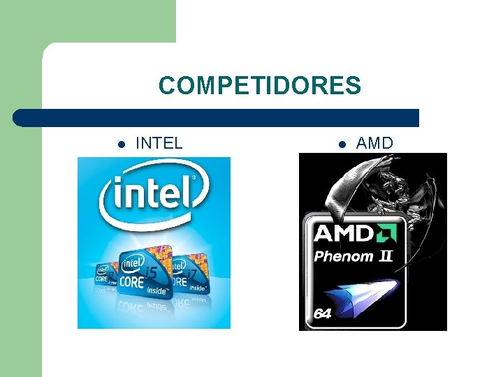 COMPETIDORES l INTEL l AMD 