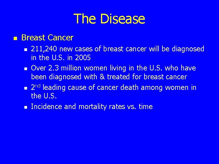 The Disease n Breast Cancer n n 211, 240 new cases of breast cancer