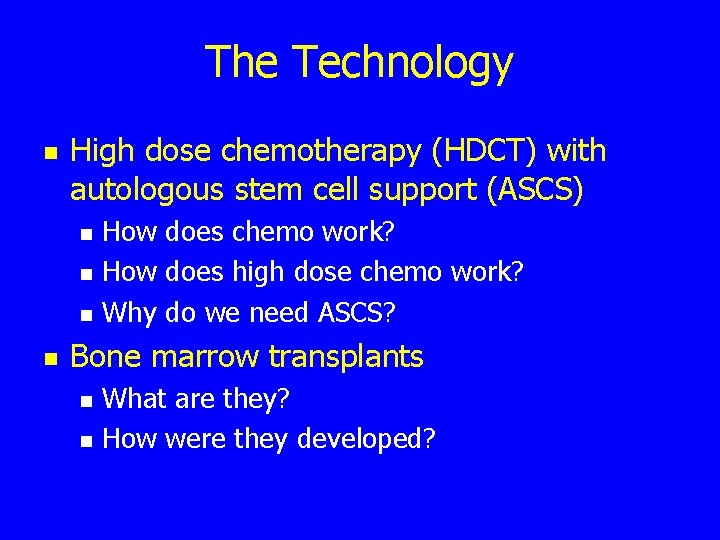 The Technology n High dose chemotherapy (HDCT) with autologous stem cell support (ASCS) n