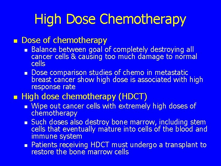 High Dose Chemotherapy n Dose of chemotherapy n n n Balance between goal of