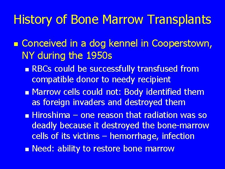 History of Bone Marrow Transplants n Conceived in a dog kennel in Cooperstown, NY