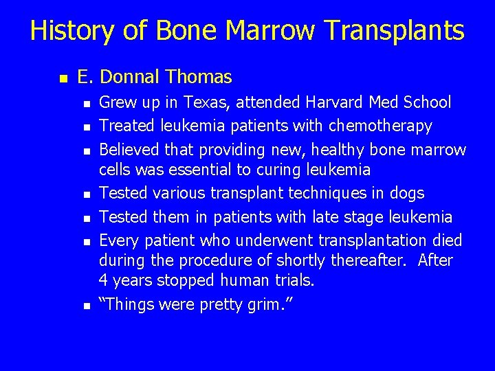 History of Bone Marrow Transplants n E. Donnal Thomas n n n n Grew