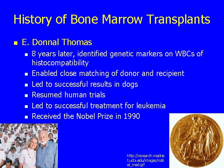 History of Bone Marrow Transplants n E. Donnal Thomas n n n 8 years