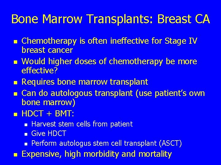 Bone Marrow Transplants: Breast CA n n n Chemotherapy is often ineffective for Stage