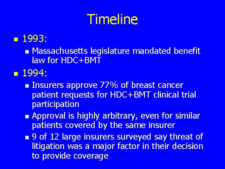 Timeline n 1993: n n Massachusetts legislature mandated benefit law for HDC+BMT 1994: n