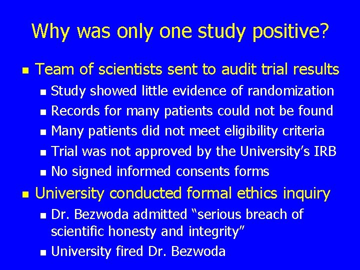 Why was only one study positive? n Team of scientists sent to audit trial