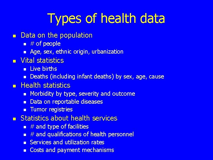 Types of health data n Data on the population n Vital statistics n n
