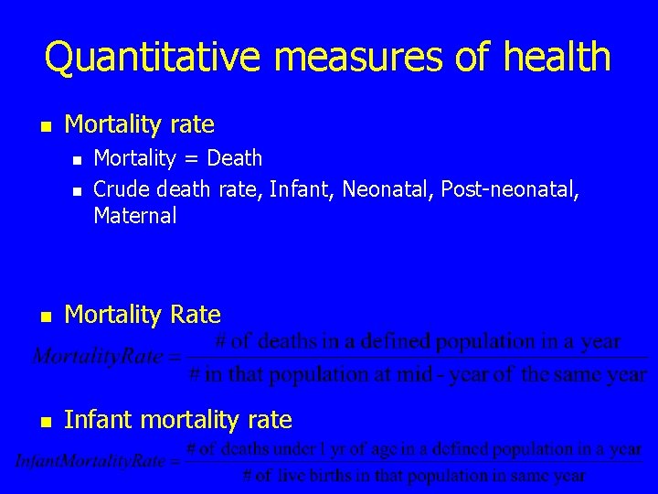 Quantitative measures of health n Mortality rate n n Mortality = Death Crude death