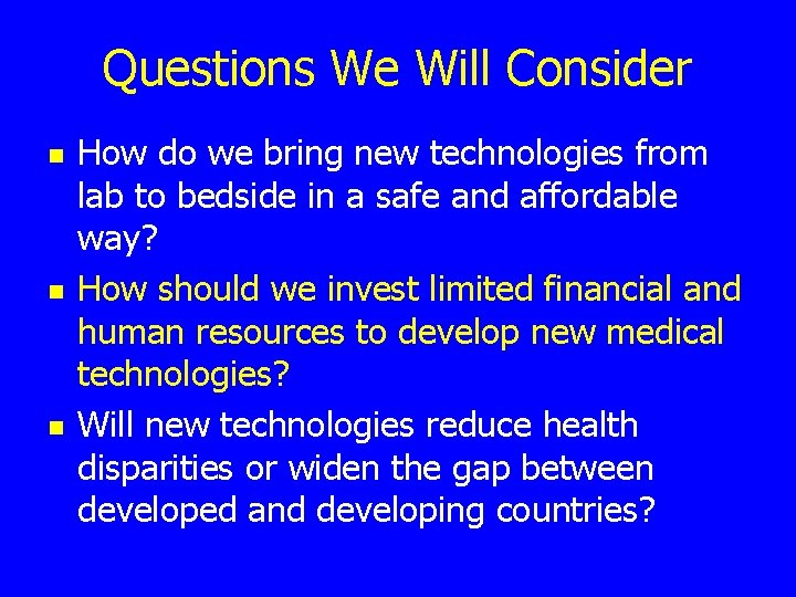 Questions We Will Consider n n n How do we bring new technologies from