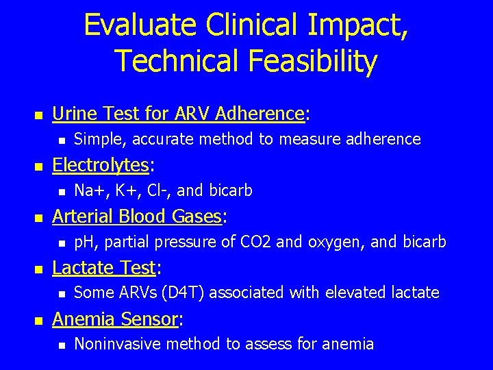 Evaluate Clinical Impact, Technical Feasibility n Urine Test for ARV Adherence: n n Electrolytes: