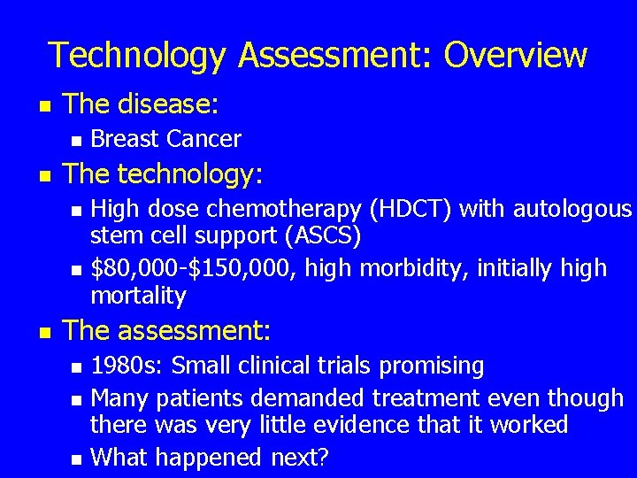 Technology Assessment: Overview n The disease: n n The technology: n n n Breast