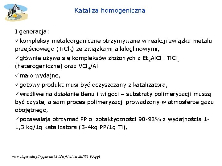 Kataliza homogeniczna I generacja: ükompleksy metaloorganiczne otrzymywane w reakcji związku metalu przejściowego (Ti. Cl