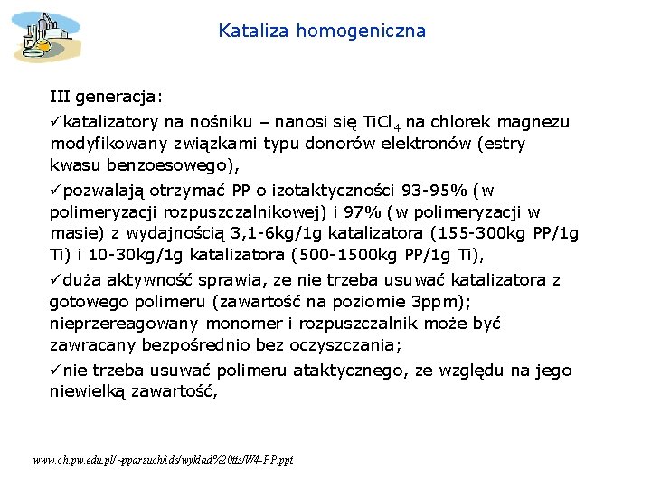 Kataliza homogeniczna III generacja: ükatalizatory na nośniku – nanosi się Ti. Cl 4 na