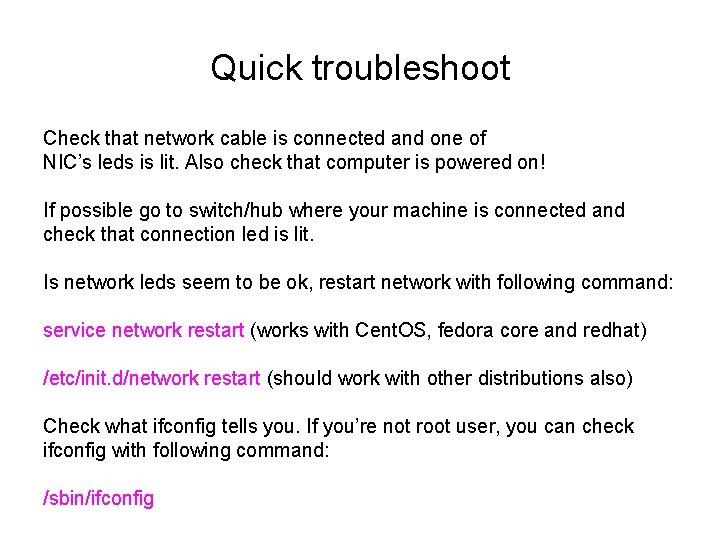 Quick troubleshoot Check that network cable is connected and one of NIC’s leds is
