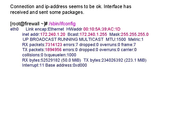 Connection and ip-address seems to be ok. Interface has received and sent some packages.