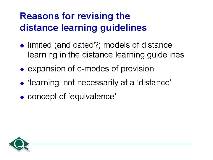 Reasons for revising the distance learning guidelines l limited (and dated? ) models of