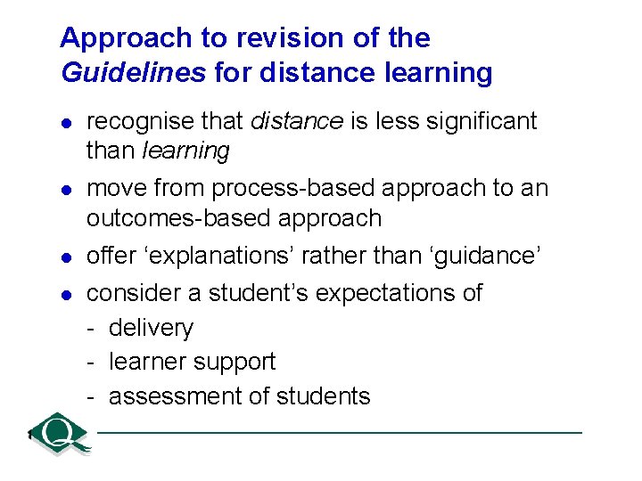 Approach to revision of the Guidelines for distance learning l recognise that distance is