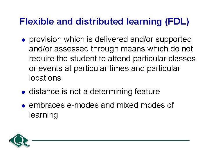 Flexible and distributed learning (FDL) l provision which is delivered and/or supported and/or assessed