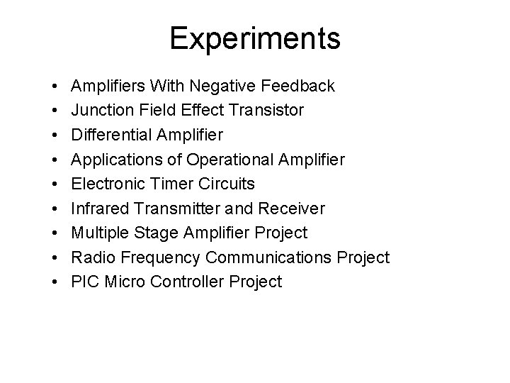 Experiments • • • Amplifiers With Negative Feedback Junction Field Effect Transistor Differential Amplifier