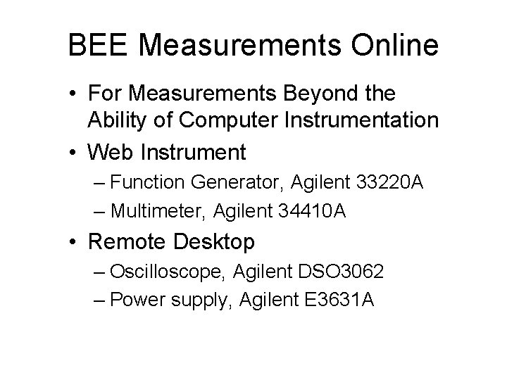BEE Measurements Online • For Measurements Beyond the Ability of Computer Instrumentation • Web
