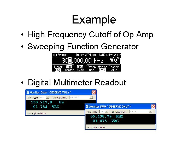 Example • High Frequency Cutoff of Op Amp • Sweeping Function Generator • Digital