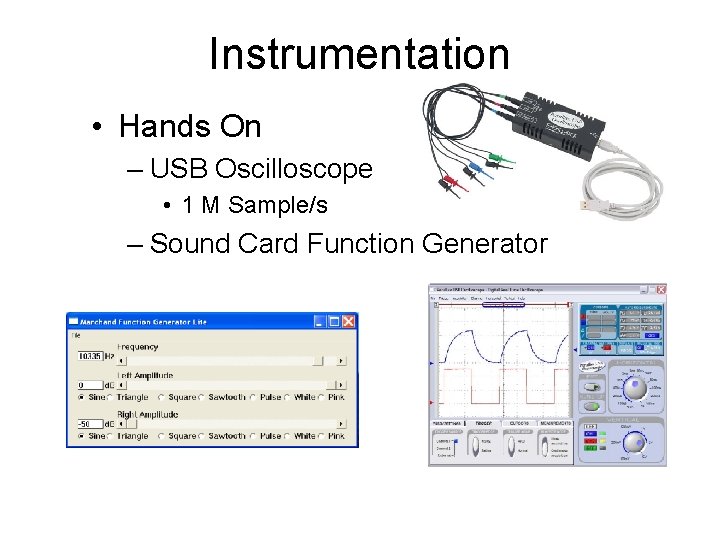 Instrumentation • Hands On – USB Oscilloscope • 1 M Sample/s – Sound Card